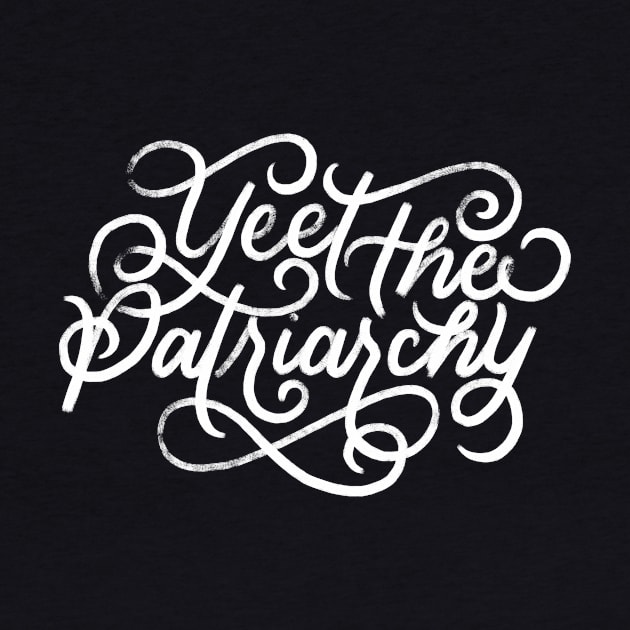 Yeet the Patriarchy by polliadesign